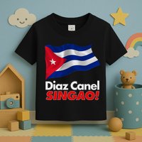 Diaz Canel Singao! Cuban Flag Toddler T-Shirt