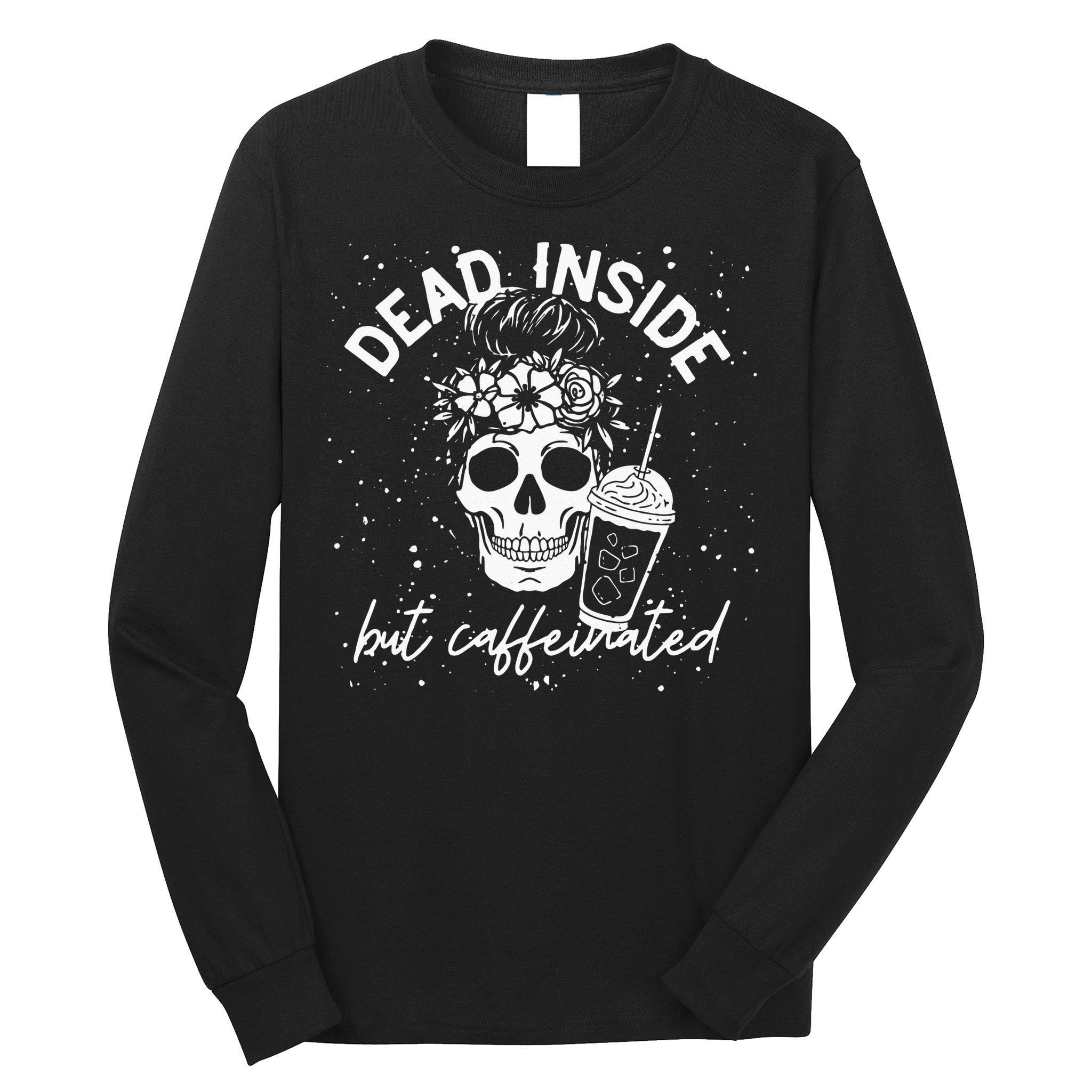 Dead Inside But Caffeinated Mom Skull Flower Coffee Lover Long Sleeve Shirt