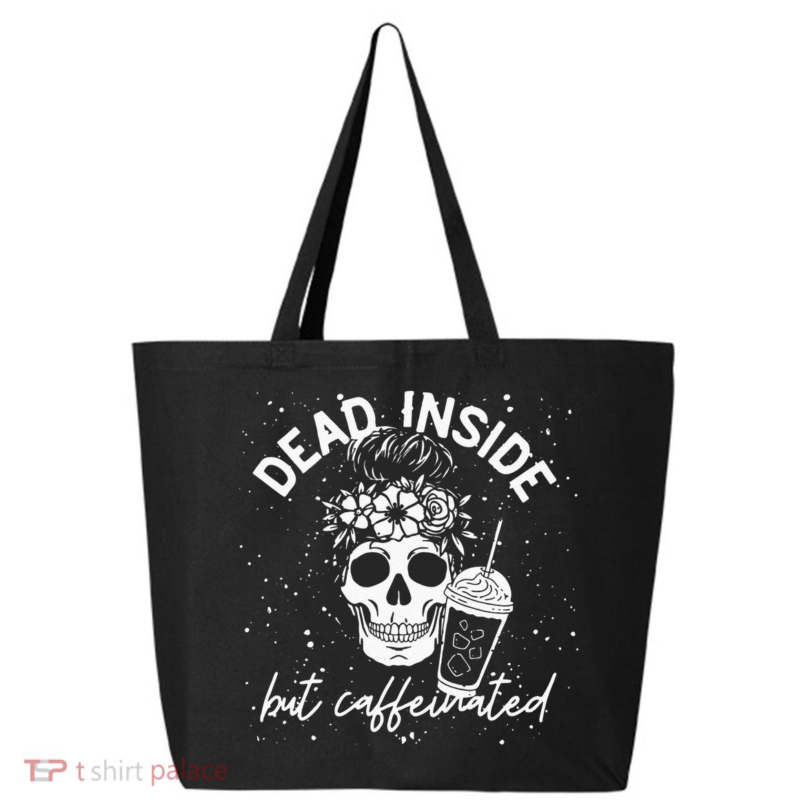 Dead Inside But Caffeinated Mom Skull Flower Coffee Lover 25L Jumbo Tote