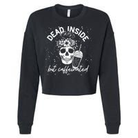Dead Inside But Caffeinated Mom Skull Flower Coffee Lover Cropped Pullover Crew