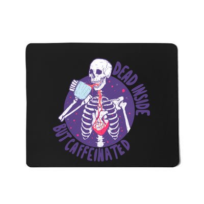 Dead Inside But Caffeinated Mousepad