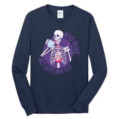 Dead Inside But Caffeinated Tall Long Sleeve T-Shirt