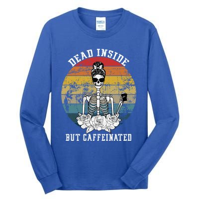 Dead Inside But Caffeinated Skeleton Flower Coffee Lover Gift Tall Long Sleeve T-Shirt