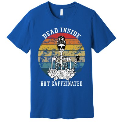 Dead Inside But Caffeinated Skeleton Flower Coffee Lover Gift Premium T-Shirt