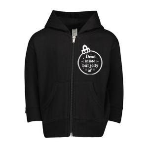 Dead Inside But Jolly AF  Toddler Zip Fleece Hoodie