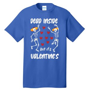 Dead Inside But ItS ValentineS Skeleton Dancing Lovers Meaningful Gift Tall T-Shirt