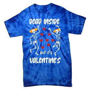 Dead Inside But ItS ValentineS Skeleton Dancing Lovers Meaningful Gift Tie-Dye T-Shirt