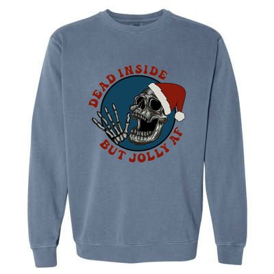 Dead Inside But Jolly Af Skeleton Muertos Gift Garment-Dyed Sweatshirt