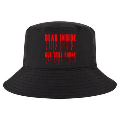 Dead Inside But Still Horny Funny Bloody Cool Comfort Performance Bucket Hat