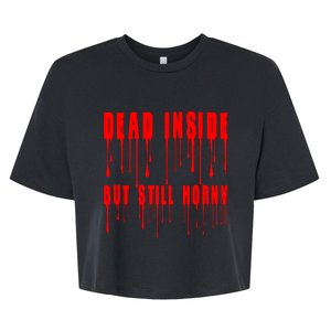 Dead Inside But Still Horny Funny Bloody Bella+Canvas Jersey Crop Tee