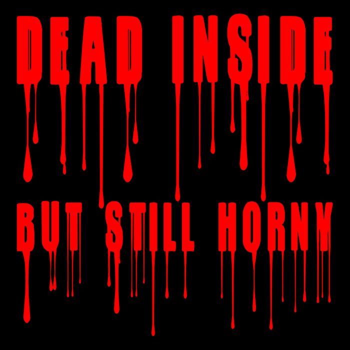 Dead Inside But Still Horny Funny Bloody Cooling Performance Crew T-Shirt
