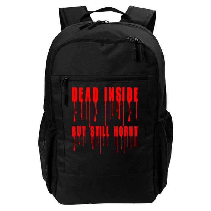 Dead Inside But Still Horny Funny Bloody Daily Commute Backpack