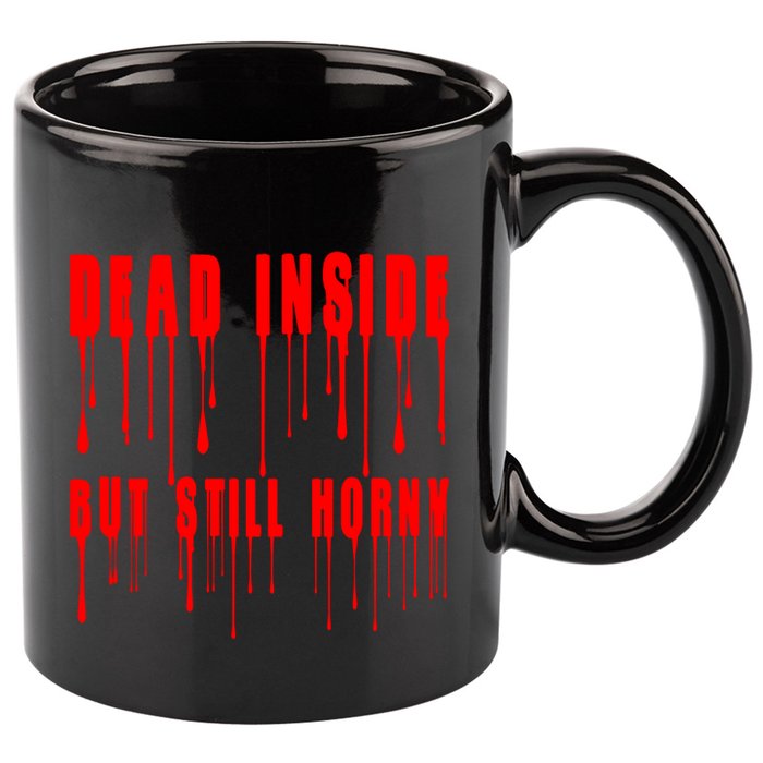 Dead Inside But Still Horny Funny Bloody 11oz C Handle Ceramic Mug