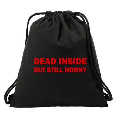 Dead Inside But Still Horny Classic Drawstring Bag