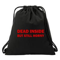Dead Inside But Still Horny Classic Drawstring Bag