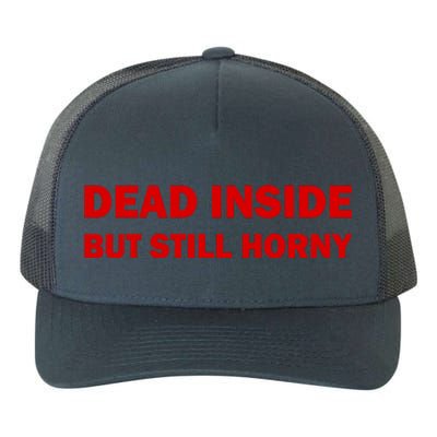 Dead Inside But Still Horny Classic Yupoong Adult 5-Panel Trucker Hat