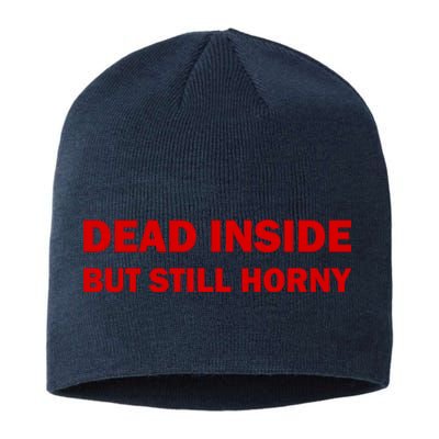 Dead Inside But Still Horny Classic Sustainable Beanie