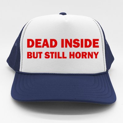 Dead Inside But Still Horny Classic Trucker Hat