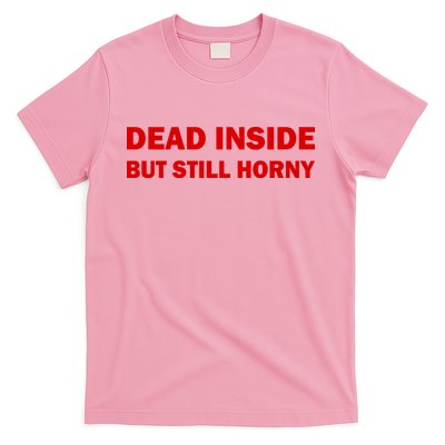 Dead Inside But Still Horny Classic T-Shirt