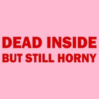 Dead Inside But Still Horny Classic Toddler T-Shirt