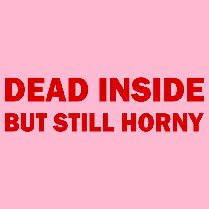 Dead Inside But Still Horny Classic Toddler T-Shirt
