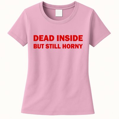 Dead Inside But Still Horny Classic Womens T-Shirt
