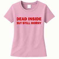 Dead Inside But Still Horny Classic Womens T-Shirt