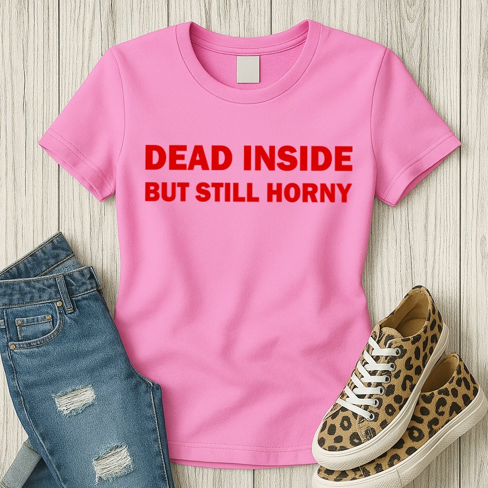 Dead Inside But Still Horny Classic Womens T-Shirt