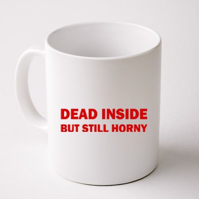 Dead Inside But Still Horny Classic Coffee Mug