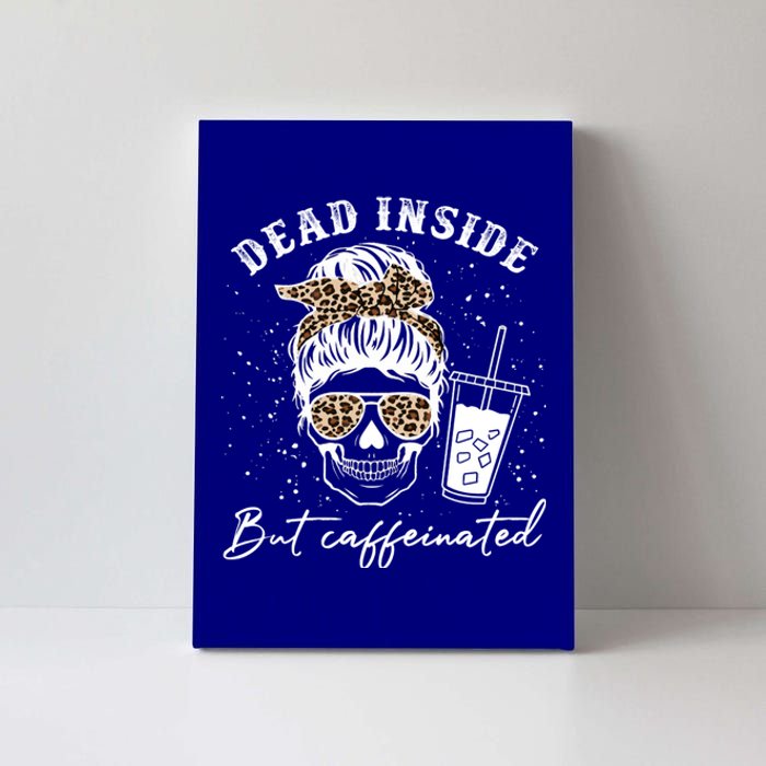 Dead Inside But Caffeinated Skeleton Messy Bun Skull Leopard Great Gift Canvas