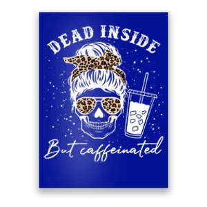 Dead Inside But Caffeinated Skeleton Messy Bun Skull Leopard Great Gift Poster