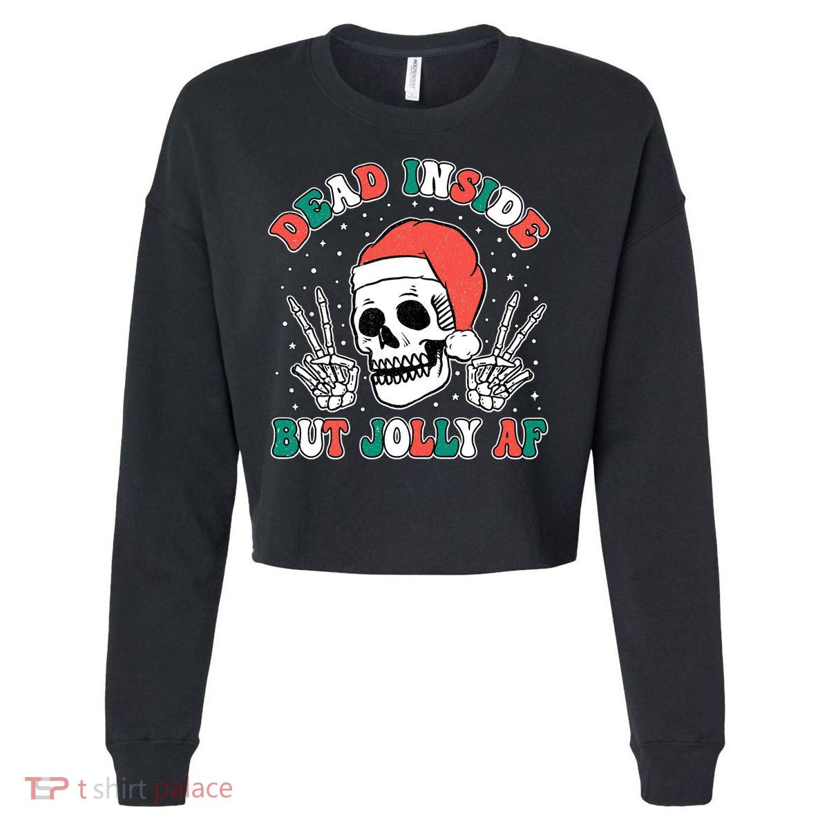 Dead Inside But Jolly Af Christmas Spirit Skeleton Skull Cropped Pullover Crew