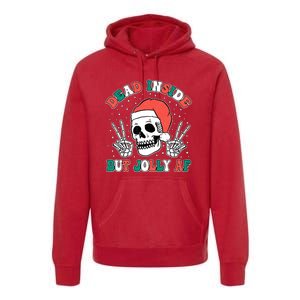 Dead Inside But Jolly Af Christmas Spirit Skeleton Skull Premium Hoodie