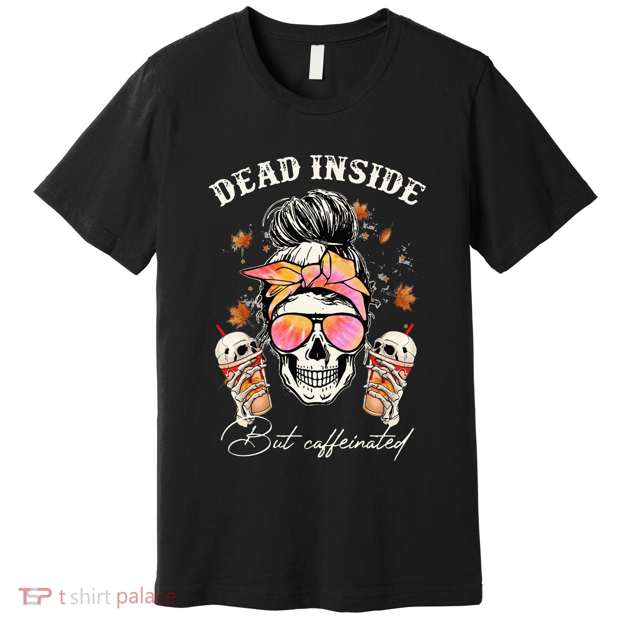 Dead Inside But Caffeinated Messy Bun Coffee Halloween Women Premium T-Shirt
