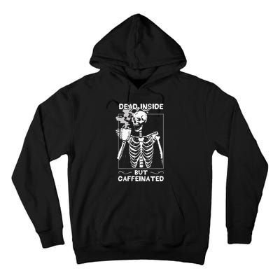 Dead Inside But Caffeinated Skeleton Drinking Coffee Funny Tall Hoodie