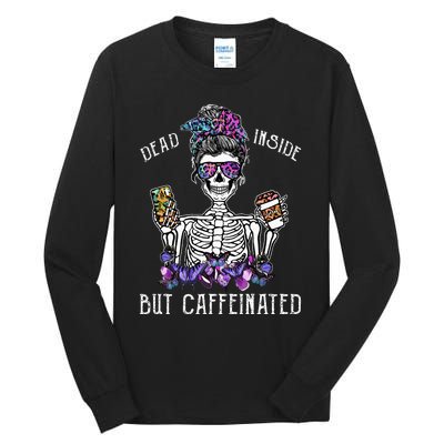 Dead Inside But Caffeinated Skeleton Flower Coffee Lover Tall Long Sleeve T-Shirt