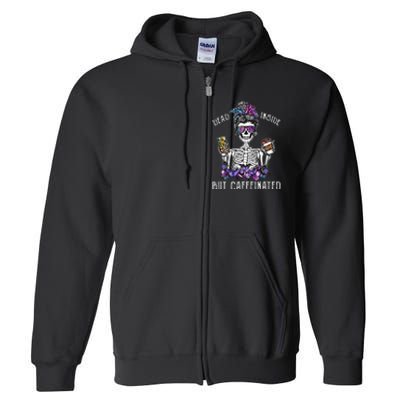 Dead Inside But Caffeinated Skeleton Flower Coffee Lover Full Zip Hoodie