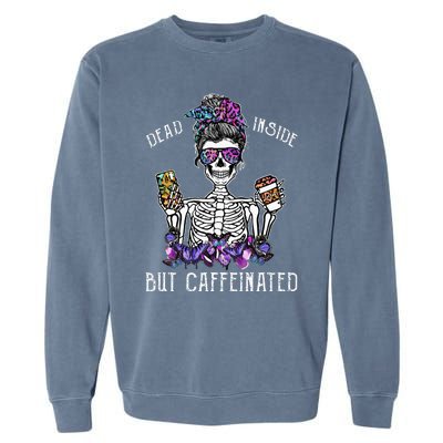 Dead Inside But Caffeinated Skeleton Flower Coffee Lover Garment-Dyed Sweatshirt