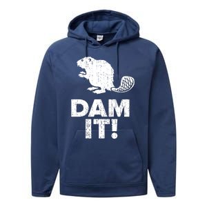 Dam It Beaver Funny Beaver Saying Performance Fleece Hoodie