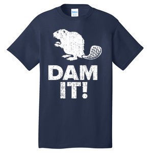 Dam It Beaver Funny Beaver Saying Tall T-Shirt