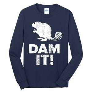 Dam It Beaver Funny Beaver Saying Tall Long Sleeve T-Shirt