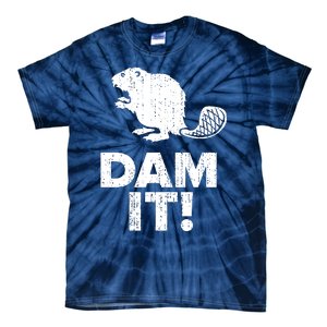 Dam It Beaver Funny Beaver Saying Tie-Dye T-Shirt