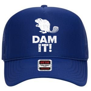 Dam It Beaver Funny Beaver Saying High Crown Mesh Back Trucker Hat