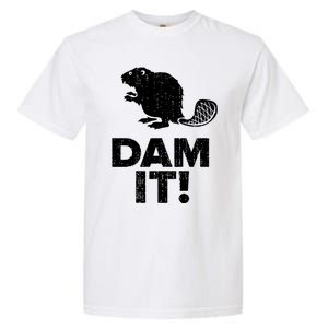 Dam It Beaver Funny Beaver Saying Garment-Dyed Heavyweight T-Shirt