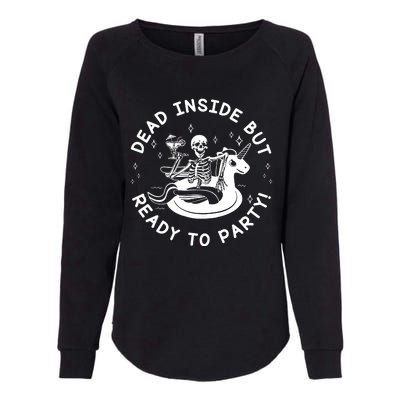 Dead Inside But Ready To Party Skeleton Chilling Womens California Wash Sweatshirt