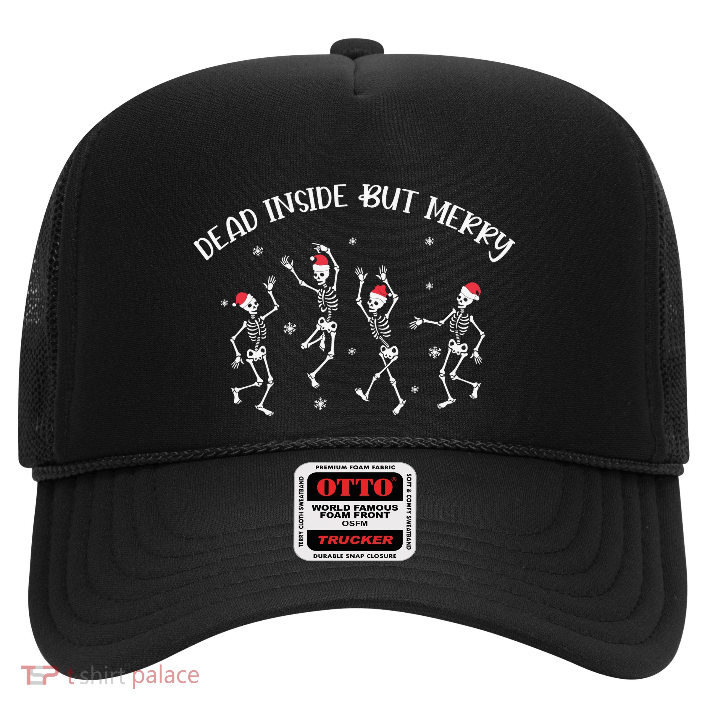 Dead Inside But Merry Dancing Skeleton Funny Dance Trucker Hat