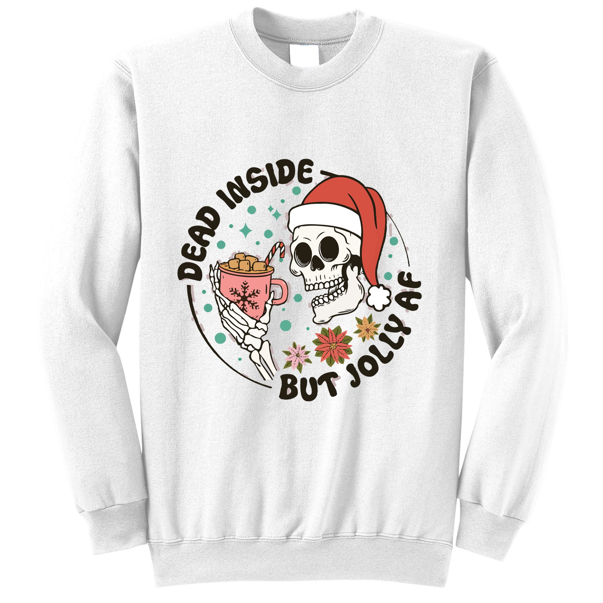 Dead Inside But Jolly Af Skeleton Xmas Santa Skull Sweatshirt