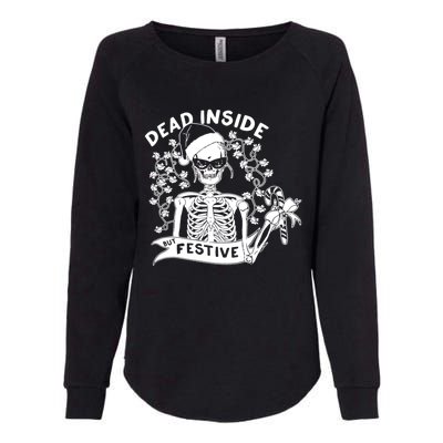 Dead Inside But Festive Funny Skeleton Christmas Graphic Cool Gift Womens California Wash Sweatshirt