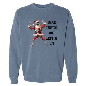 Dead Inside But Gettin Lit Funny Santa Skeleton Gift Garment-Dyed Sweatshirt