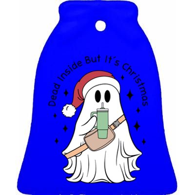 Dead Inside But Its Christmas Boujee Ghost Stanley Tumbler Cute Gift Ceramic Bell Ornament